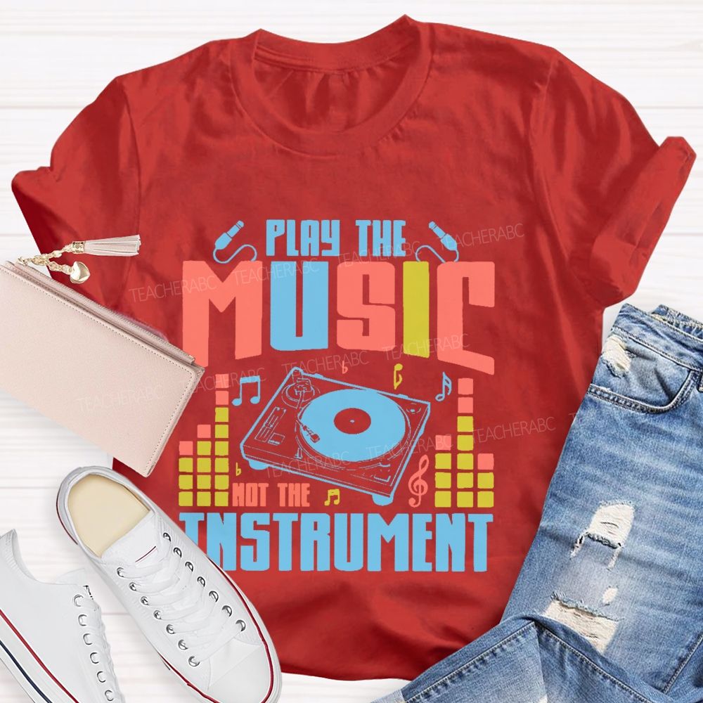 Play The Music Not The Instrument Pattern Teacher T-shirt