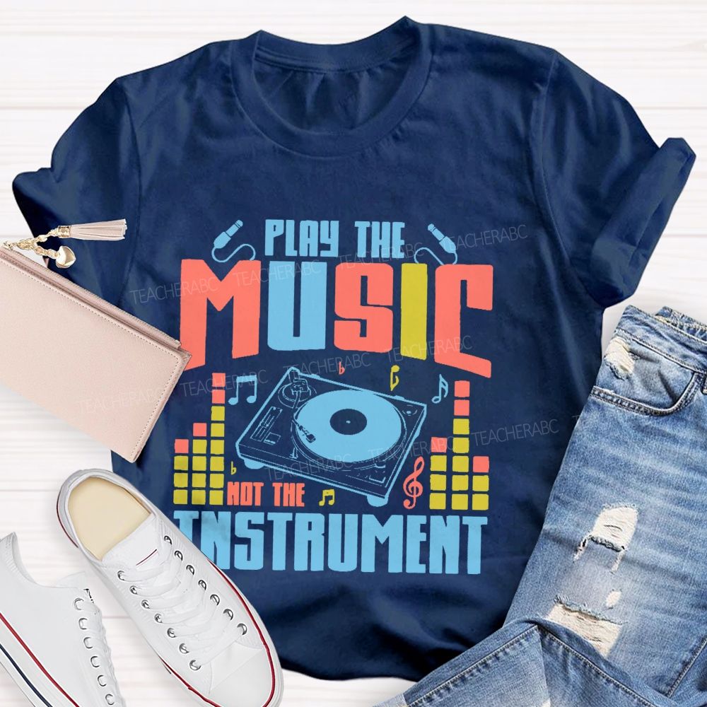 Play The Music Not The Instrument Pattern Teacher T-shirt