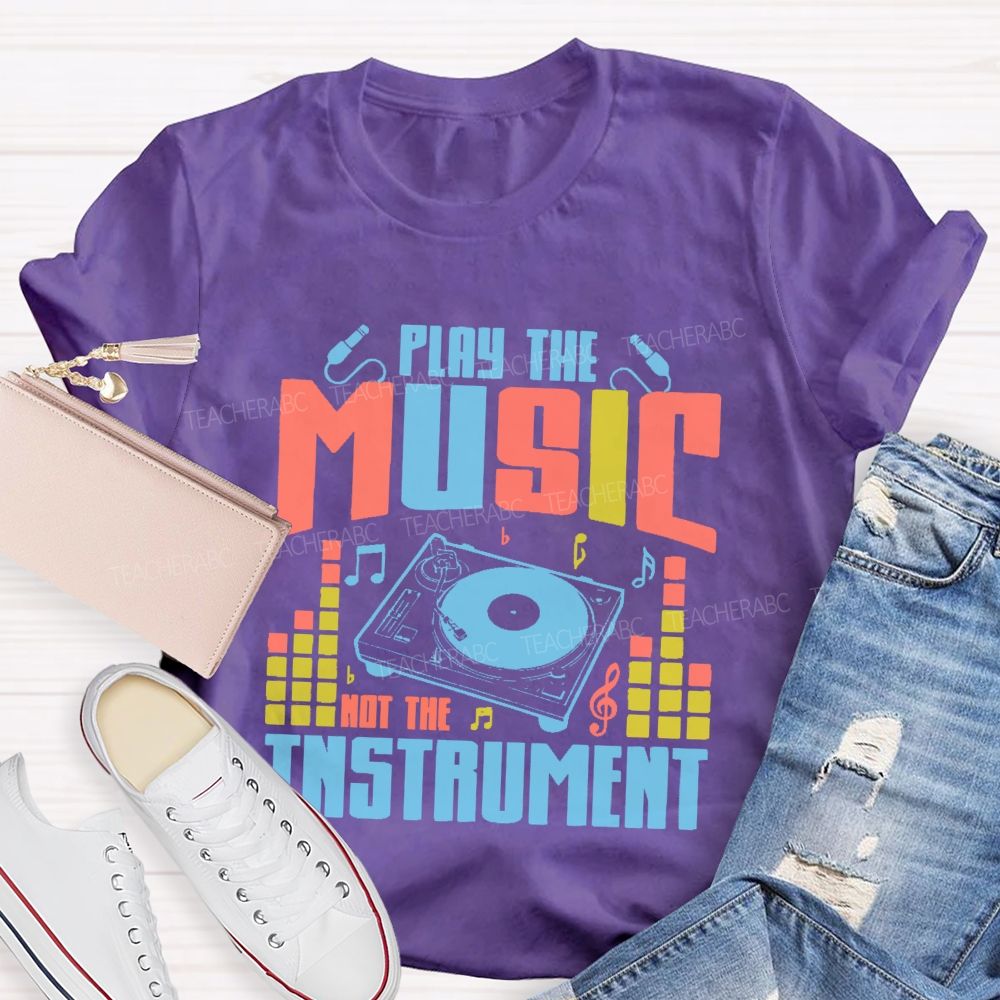 Play The Music Not The Instrument Pattern Teacher T-shirt