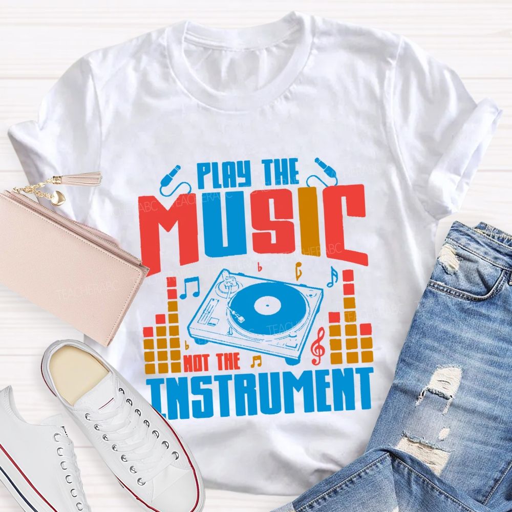 Play The Music Not The Instrument Pattern Teacher T-shirt