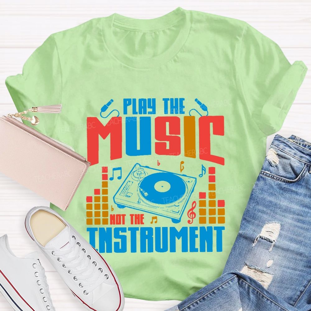 Play The Music Not The Instrument Pattern Teacher T-shirt