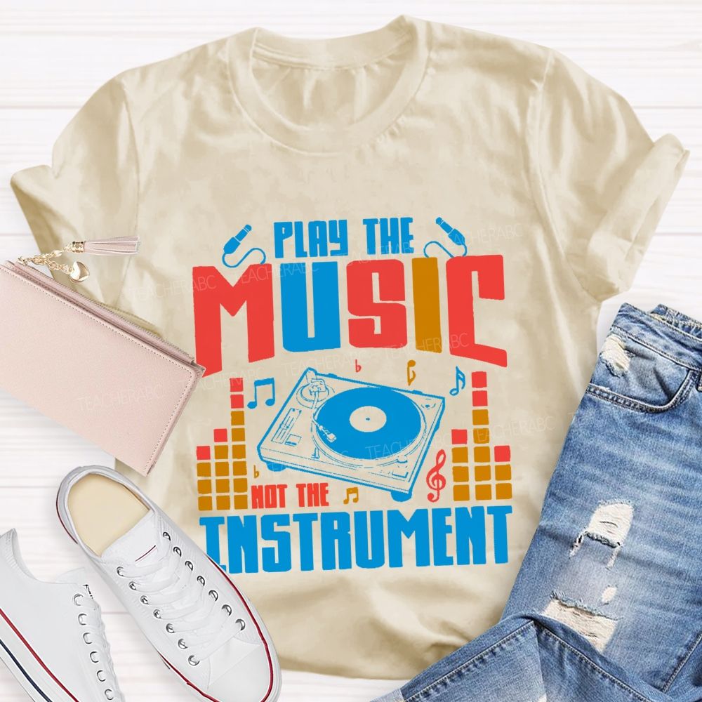 Play The Music Not The Instrument Pattern Teacher T-shirt