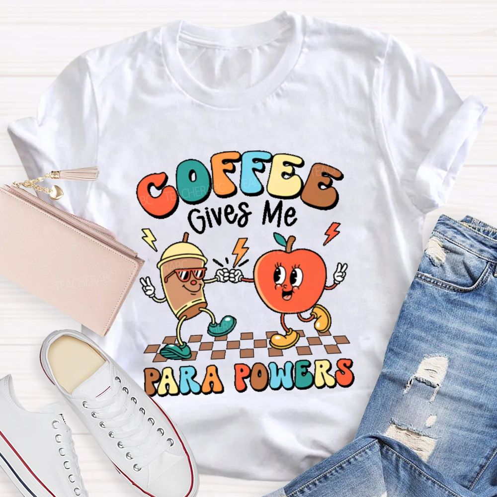 Coffee Gives Me Para Powers Teacher T-shirt