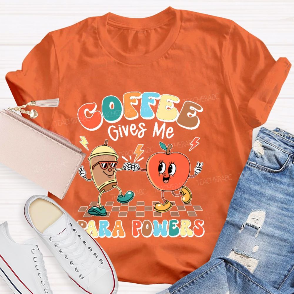 Coffee Gives Me Para Powers Teacher T-shirt