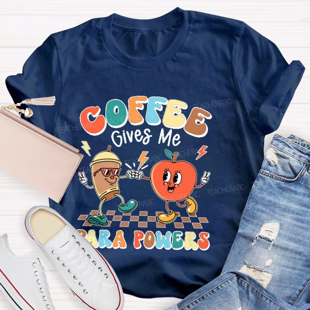 Coffee Gives Me Para Powers Teacher T-shirt