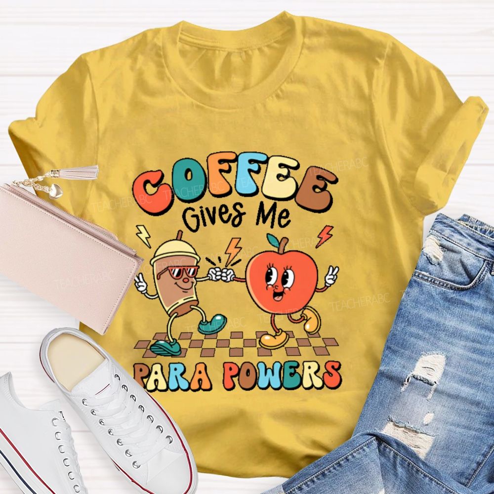 Coffee Gives Me Para Powers Teacher T-shirt