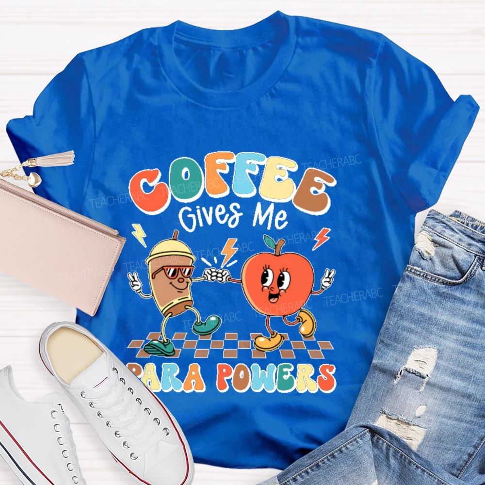 Coffee Gives Me Para Powers Teacher T-shirt