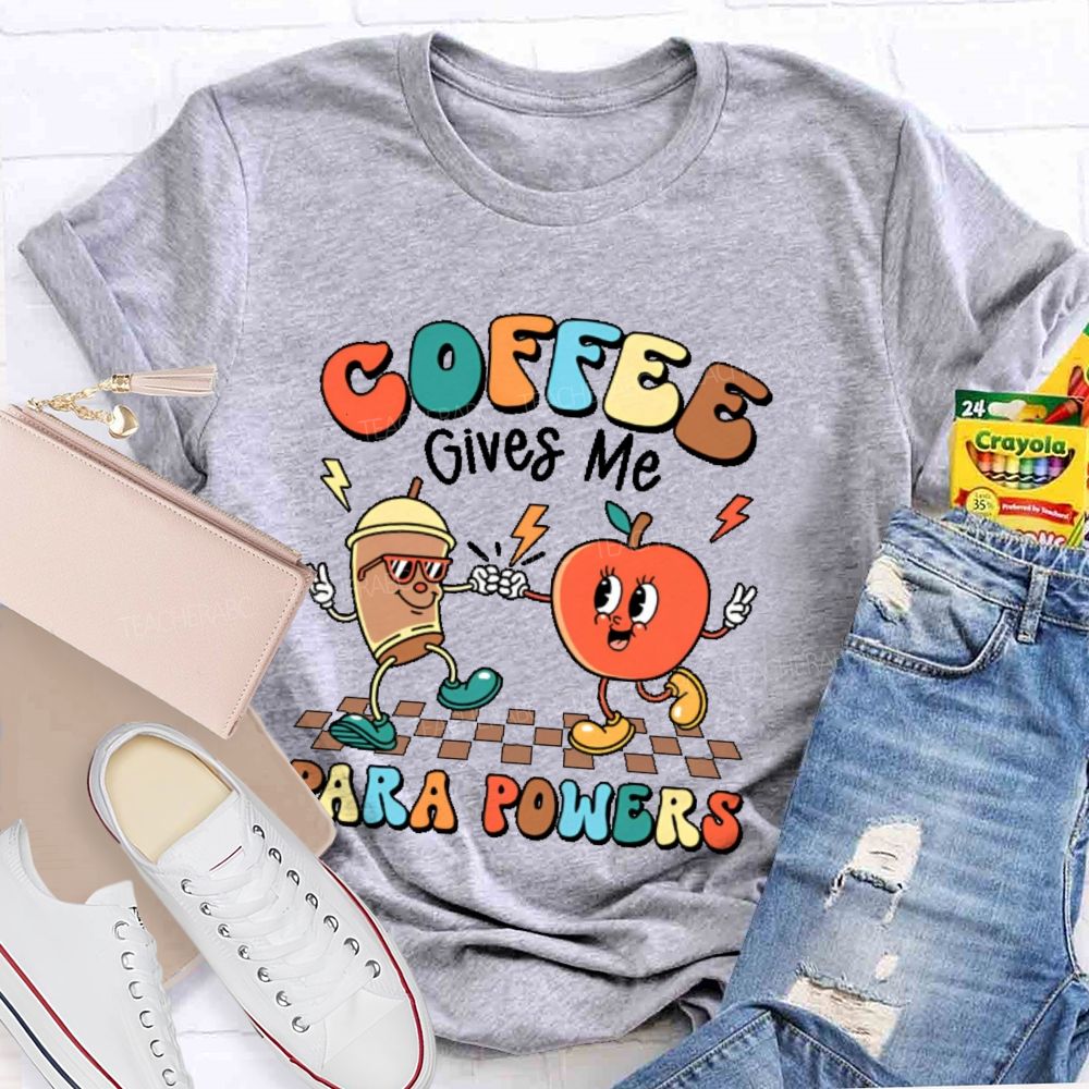 Coffee Gives Me Para Powers Teacher T-shirt