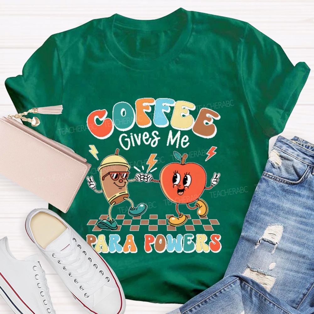 Coffee Gives Me Para Powers Teacher T-shirt