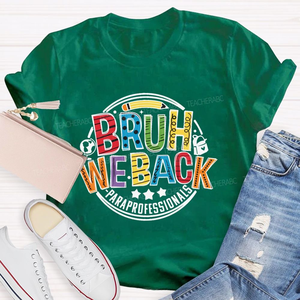 Personalized Position Bruh We Back Paraprofessionals Teacher T-shirt