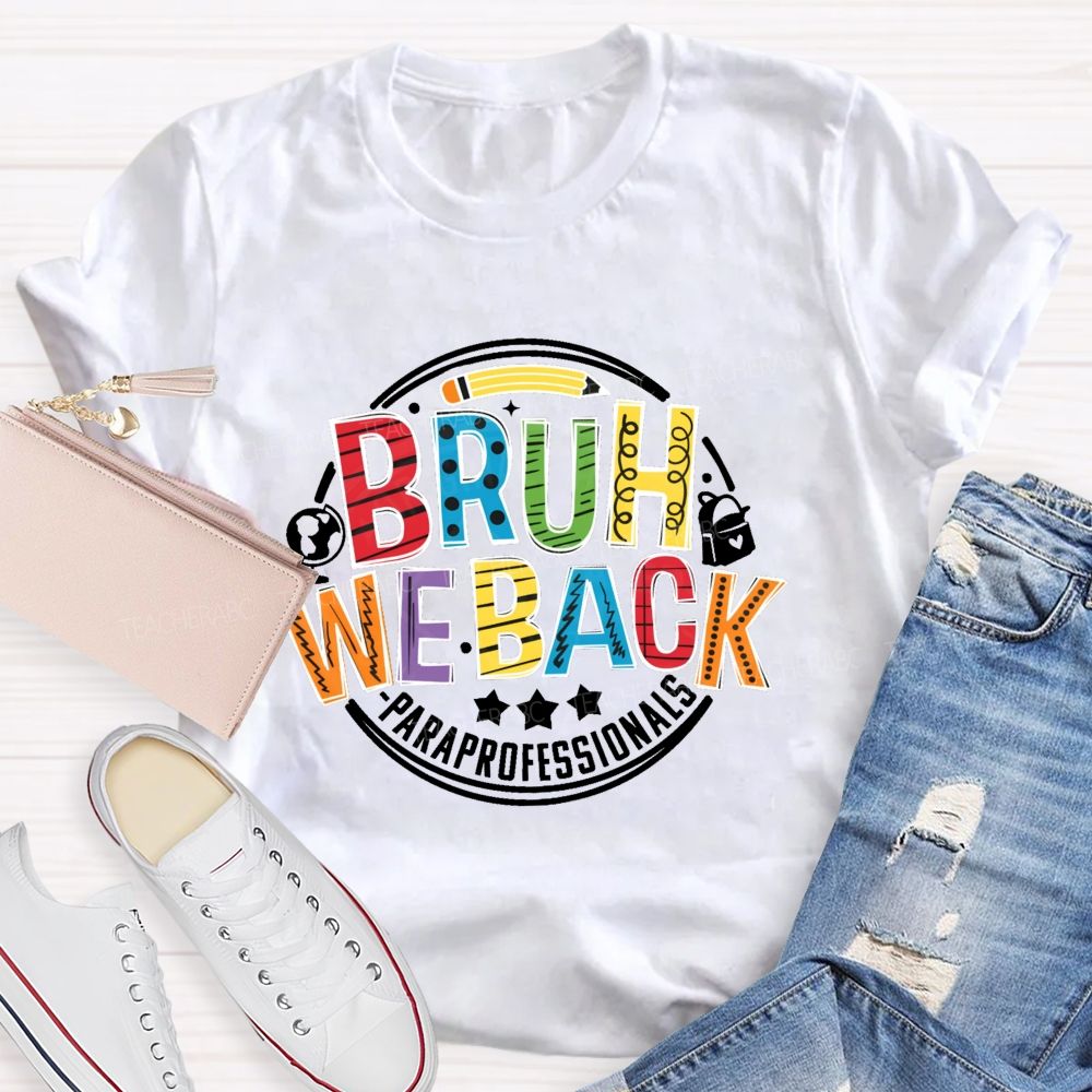 Personalized Position Bruh We Back Paraprofessionals Teacher T-shirt
