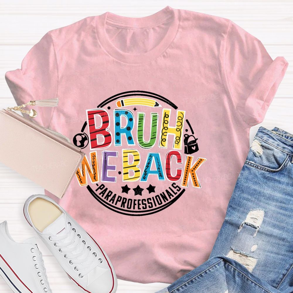 Personalized Position Bruh We Back Paraprofessionals Teacher T-shirt