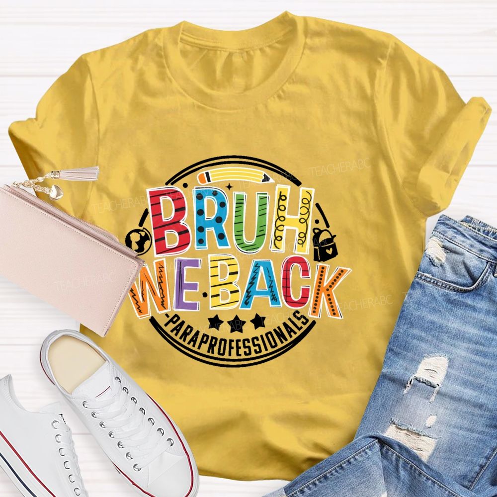 Personalized Position Bruh We Back Paraprofessionals Teacher T-shirt
