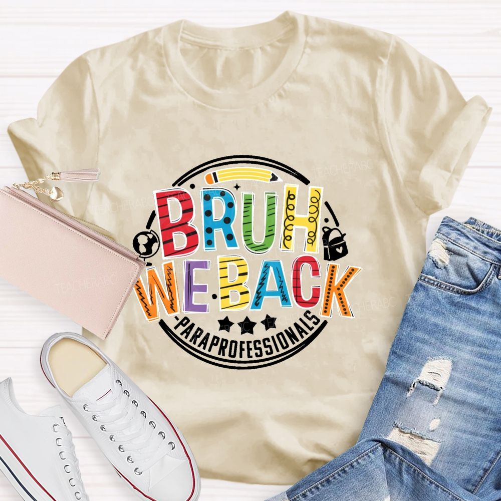 Personalized Position Bruh We Back Paraprofessionals Teacher T-shirt