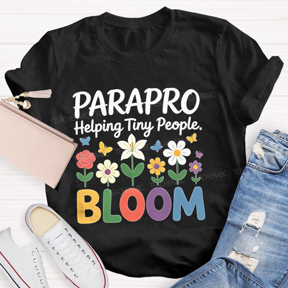 Parapro Helping Tiny People Bloom Teacher T-shirt