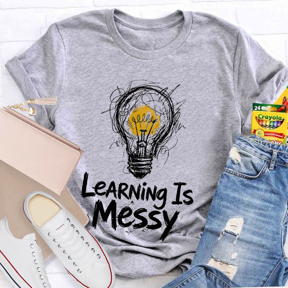 Learning Is Messy Teacher T-shirt