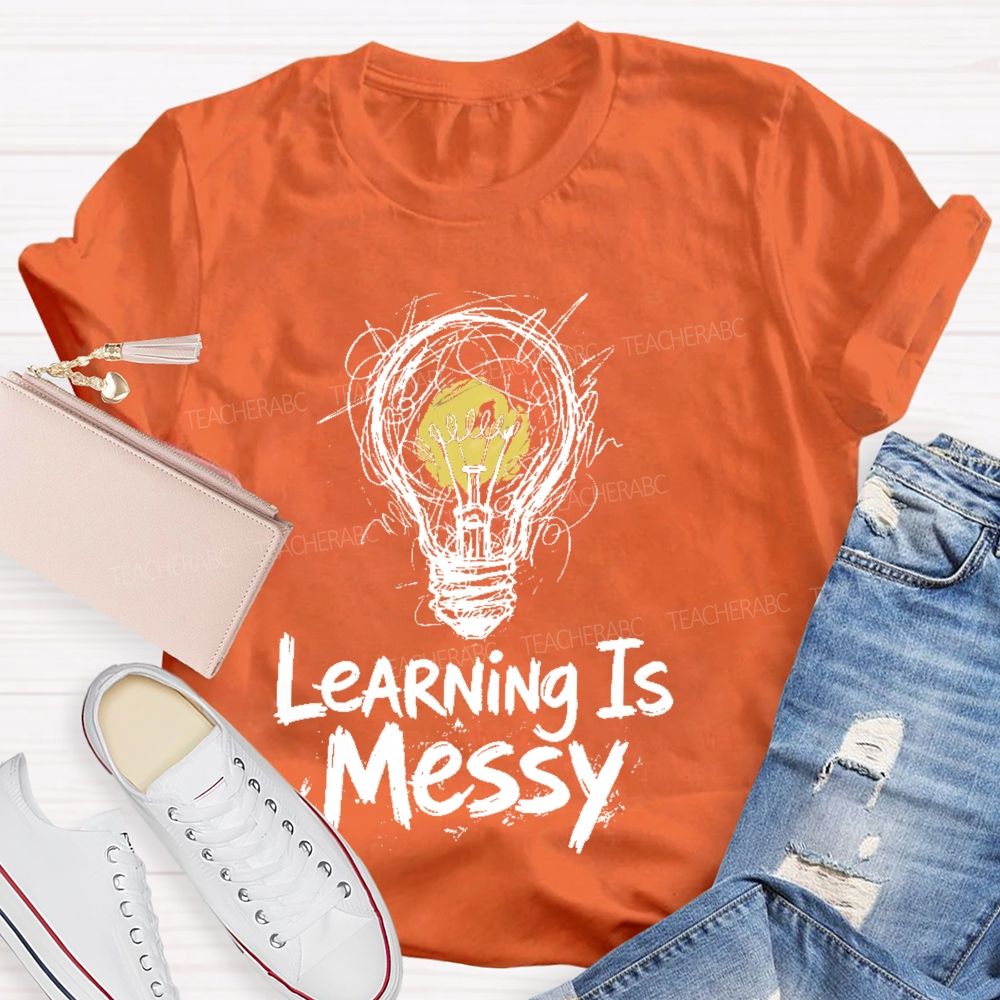 Learning Is Messy Teacher T-shirt