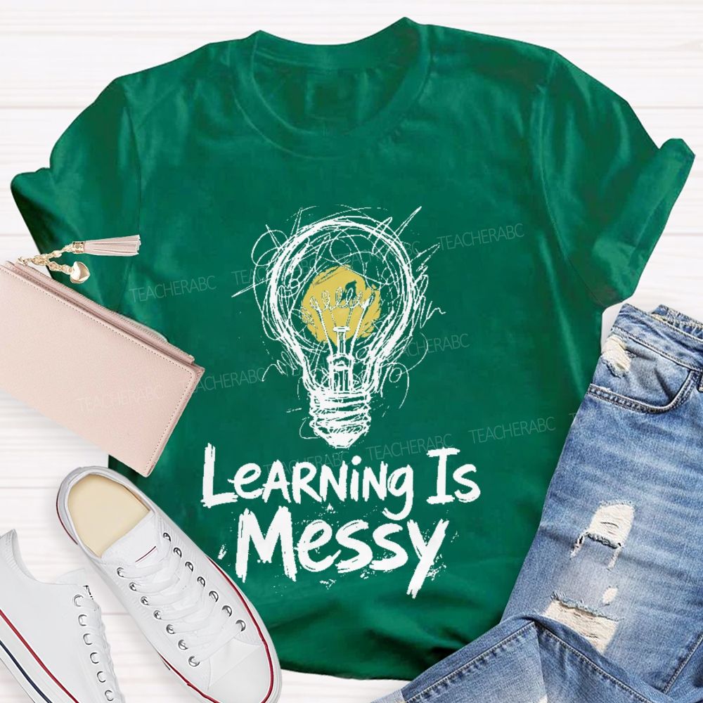 Learning Is Messy Teacher T-shirt
