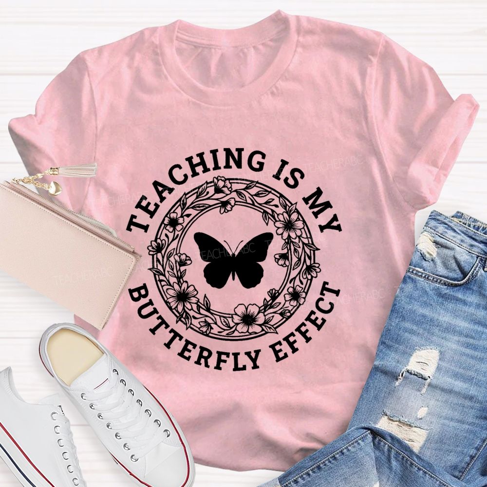 Teaching Is My Butterfly Effect Teacher T-shirt