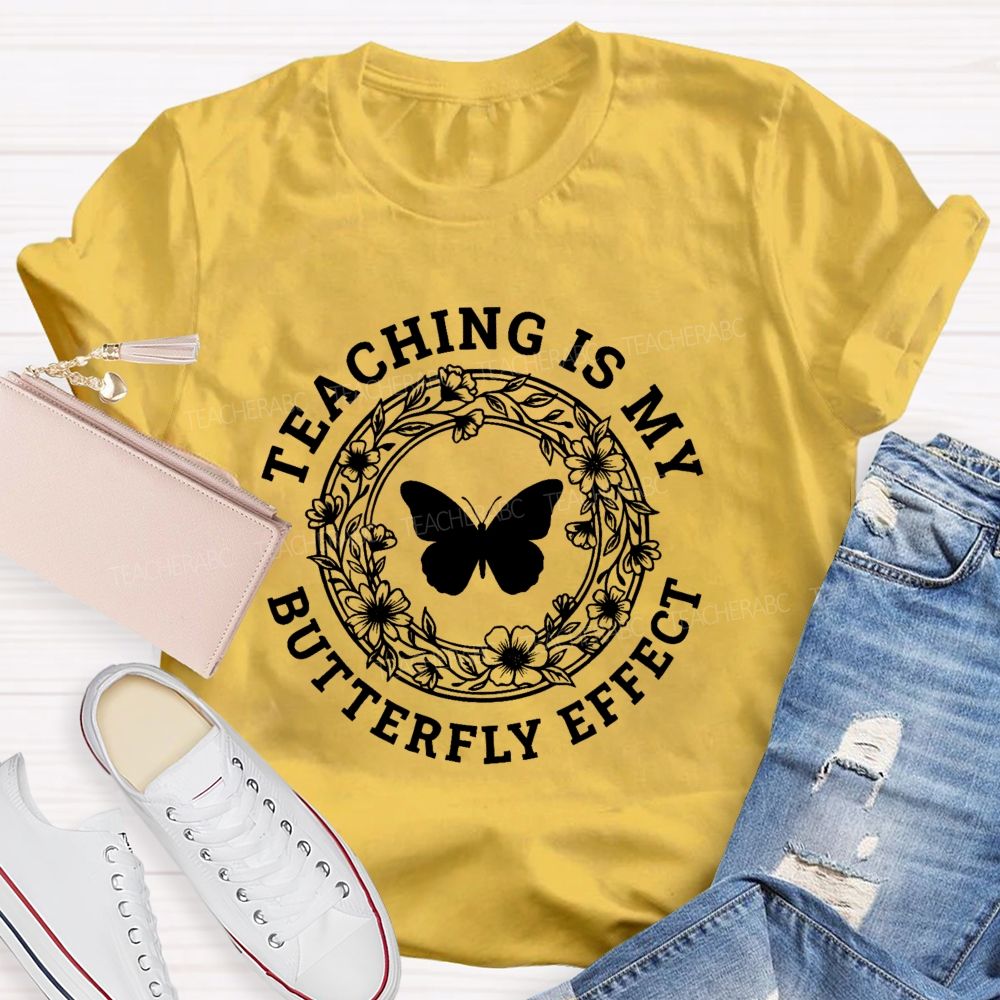 Teaching Is My Butterfly Effect Teacher T-shirt