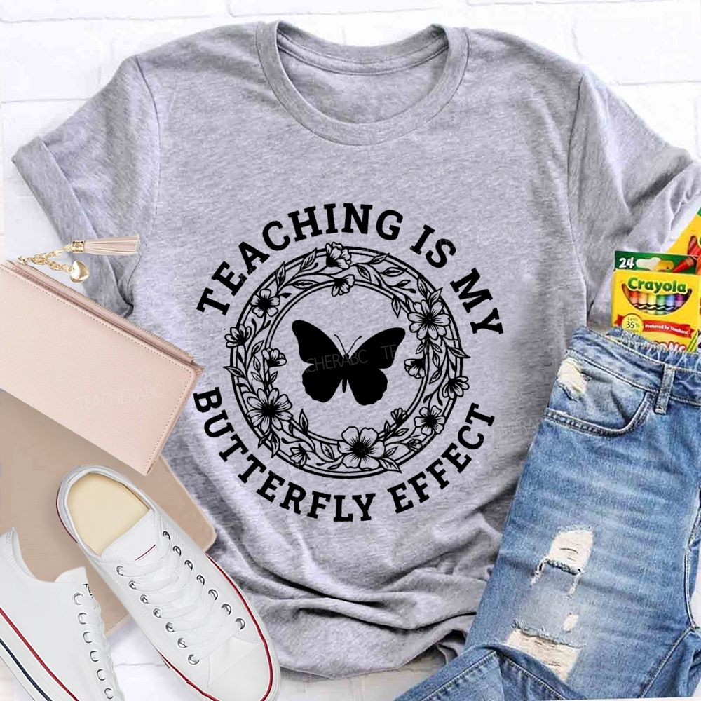 Teaching Is My Butterfly Effect Teacher T-shirt