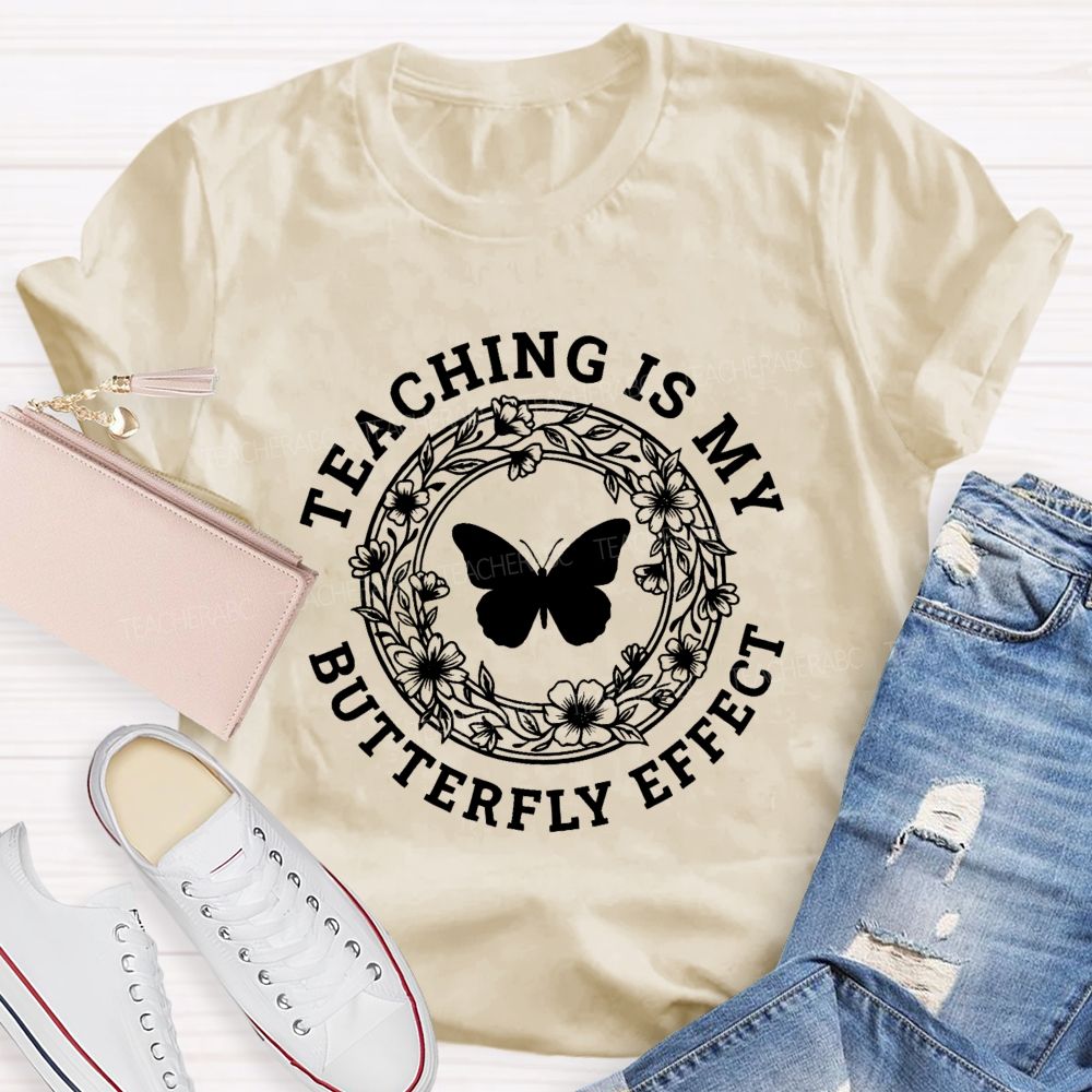 Teaching Is My Butterfly Effect Teacher T-shirt