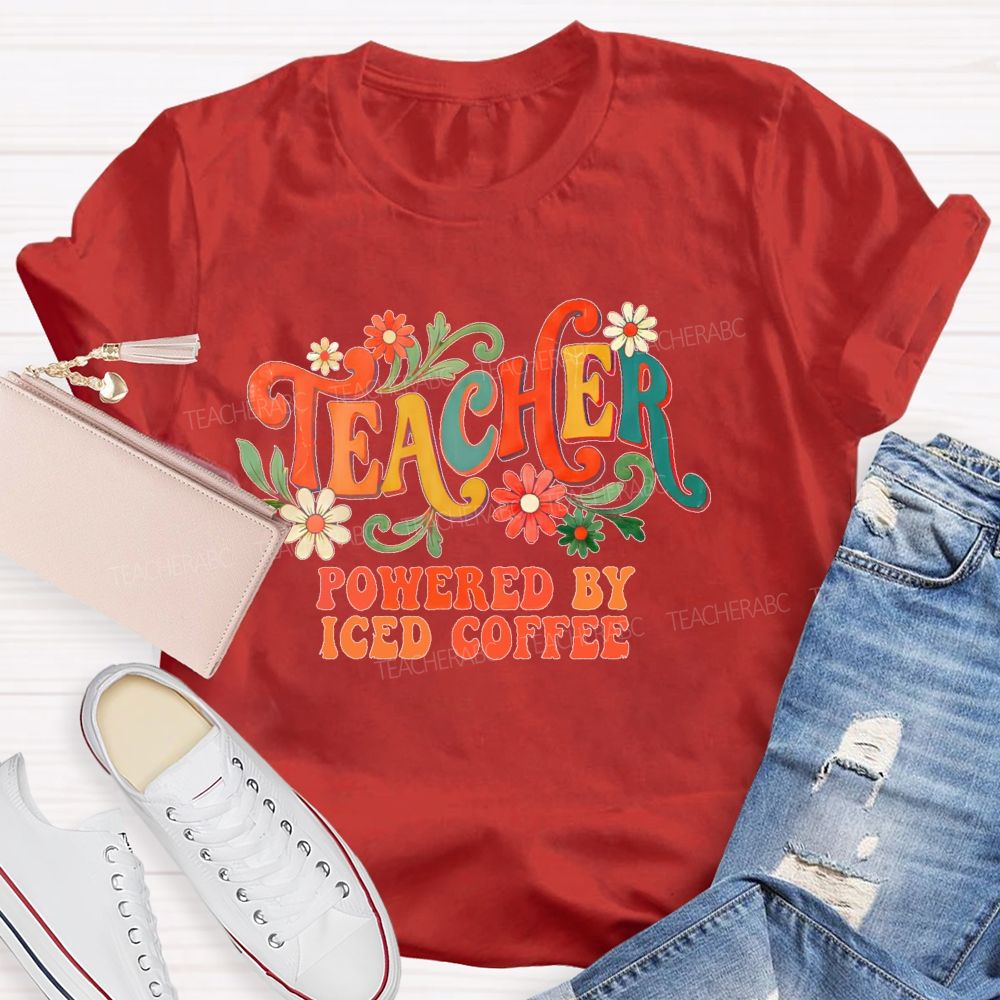 Teacher Powered By Iced Coffee Teacher T-shirt