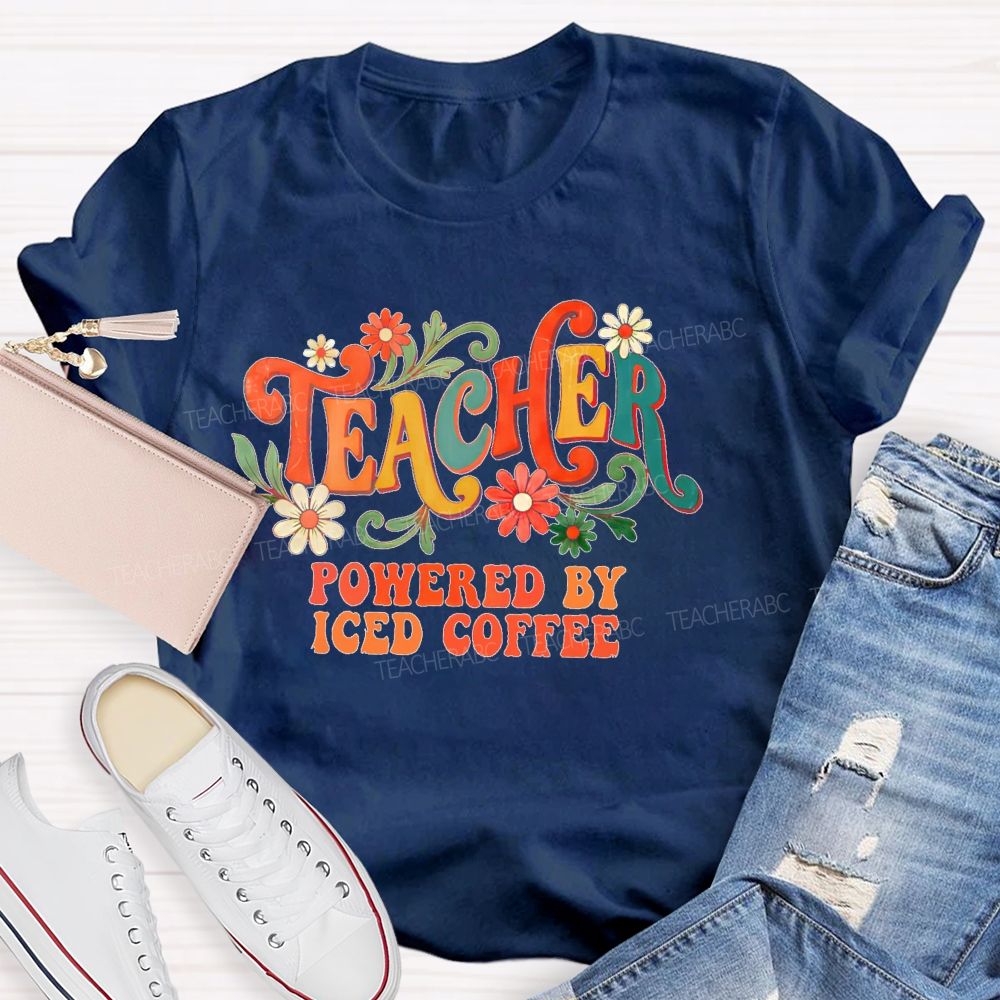 Teacher Powered By Iced Coffee Teacher T-shirt
