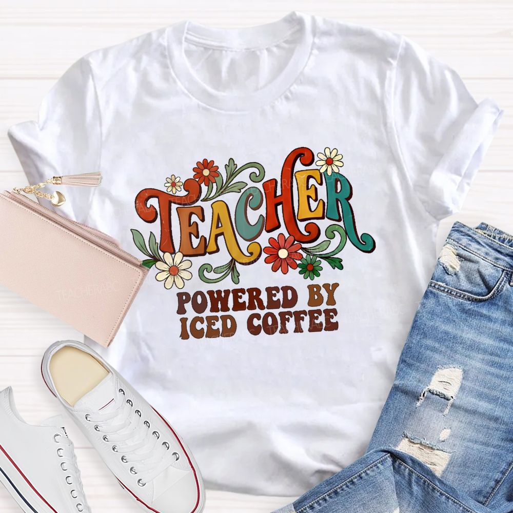 Teacher Powered By Iced Coffee Teacher T-shirt