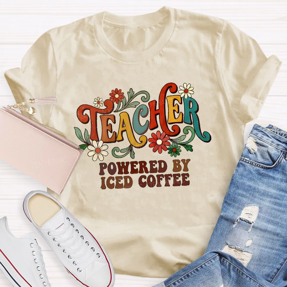 Teacher Powered By Iced Coffee Teacher T-shirt