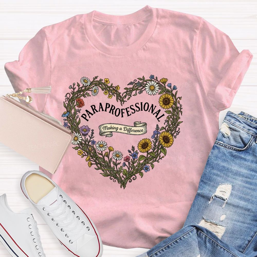 Paraprofessional Making A Difference Flower Teacher T-shirt