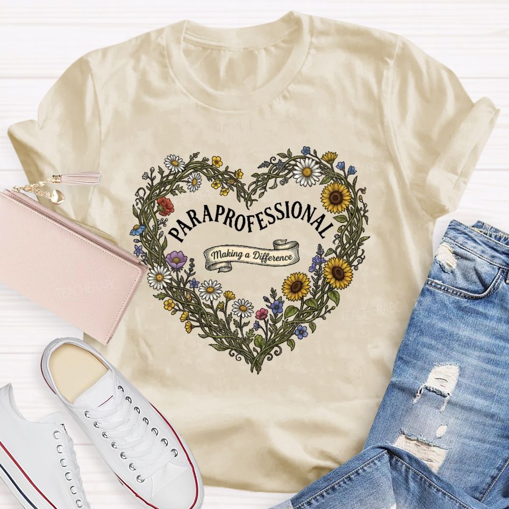 Paraprofessional Making A Difference Flower Teacher T-shirt