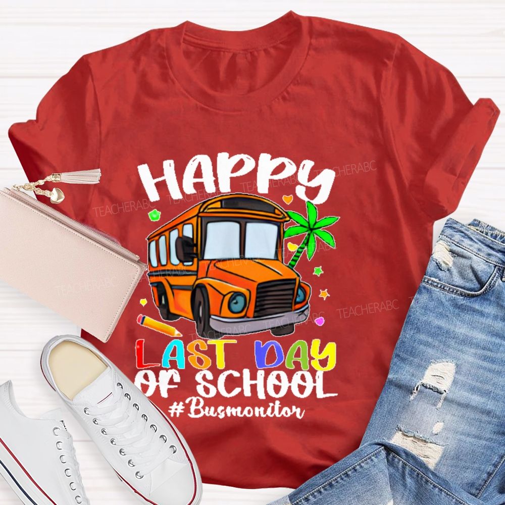 Happy Last Day Of School Bus Monitor Teacher T-shirt