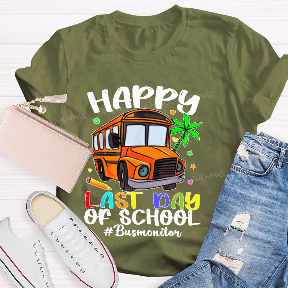 Happy Last Day Of School Bus Monitor Teacher T-shirt