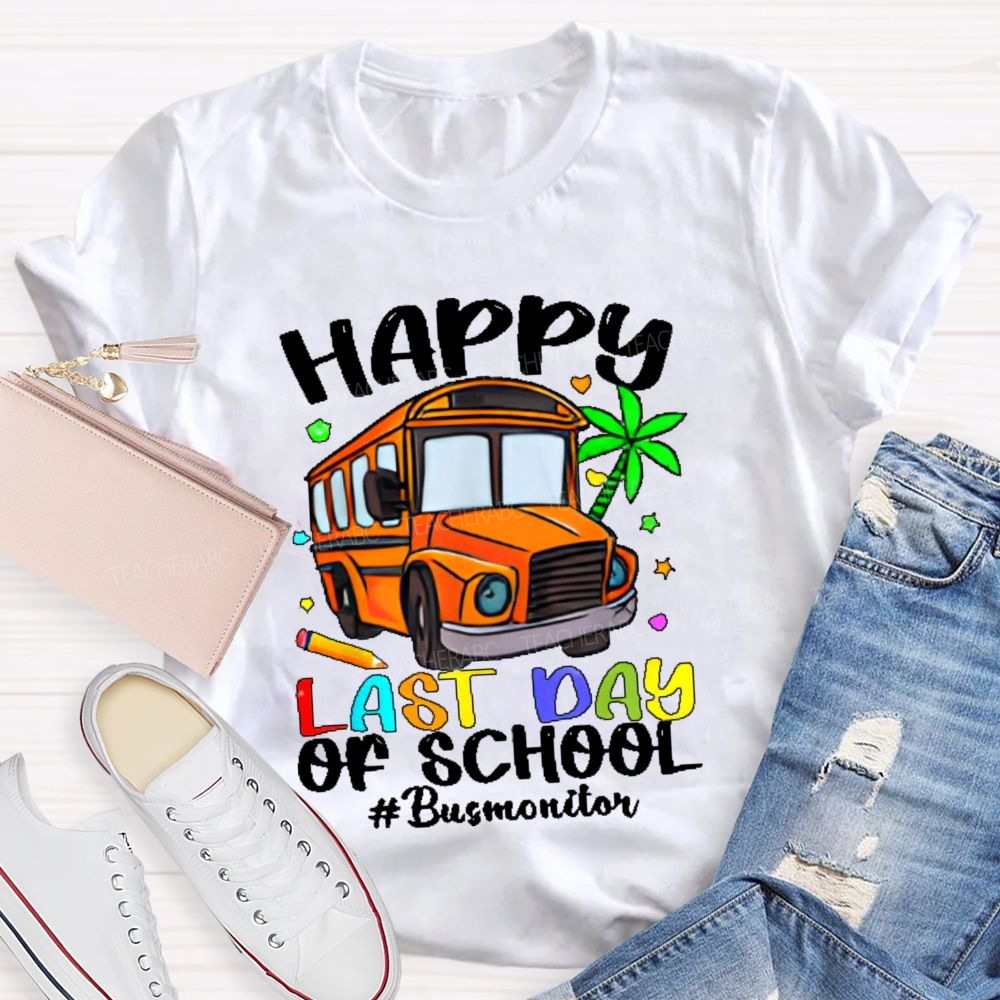 Happy Last Day Of School Bus Monitor Teacher T-shirt