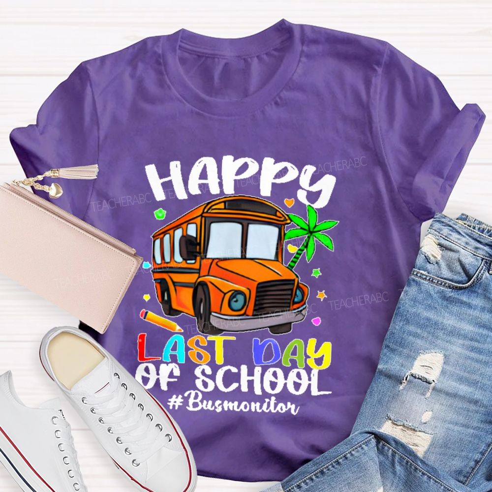 Happy Last Day Of School Bus Monitor Teacher T-shirt