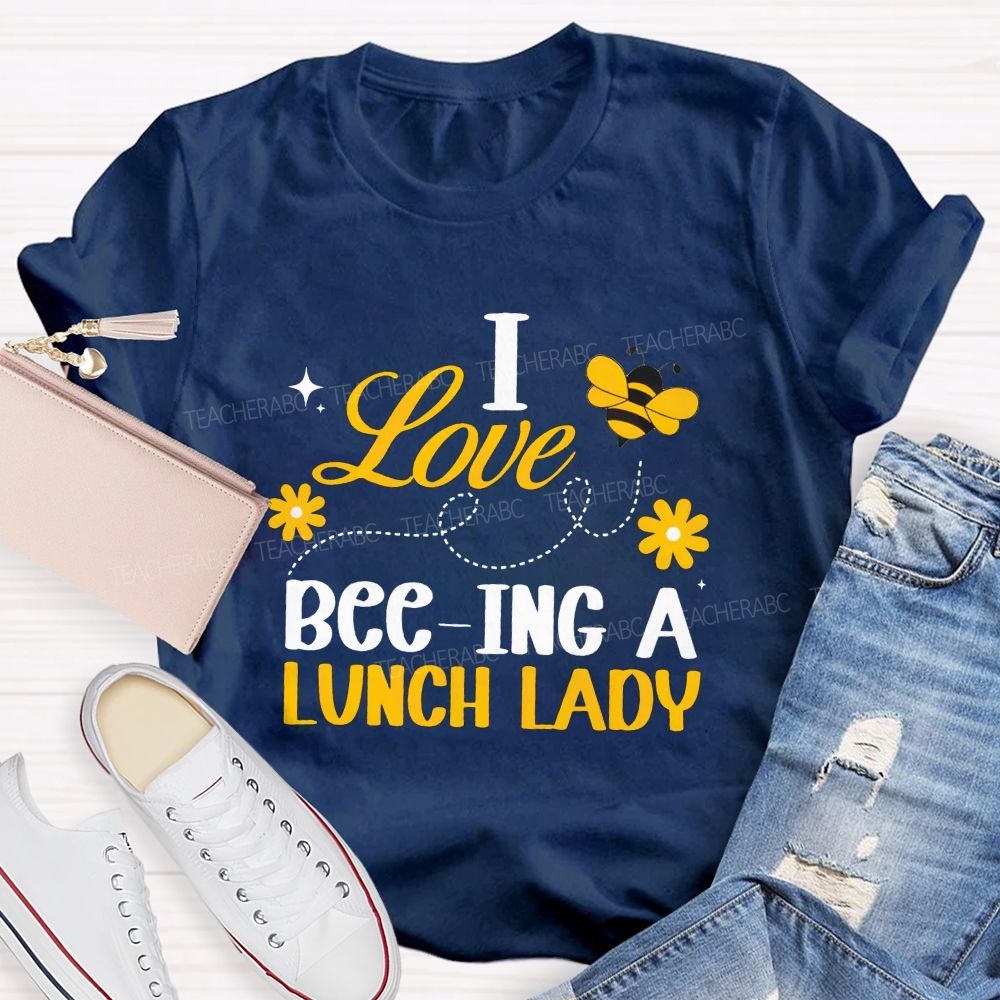 I Love Bee-Ing A Lunch Lady T-shirt
