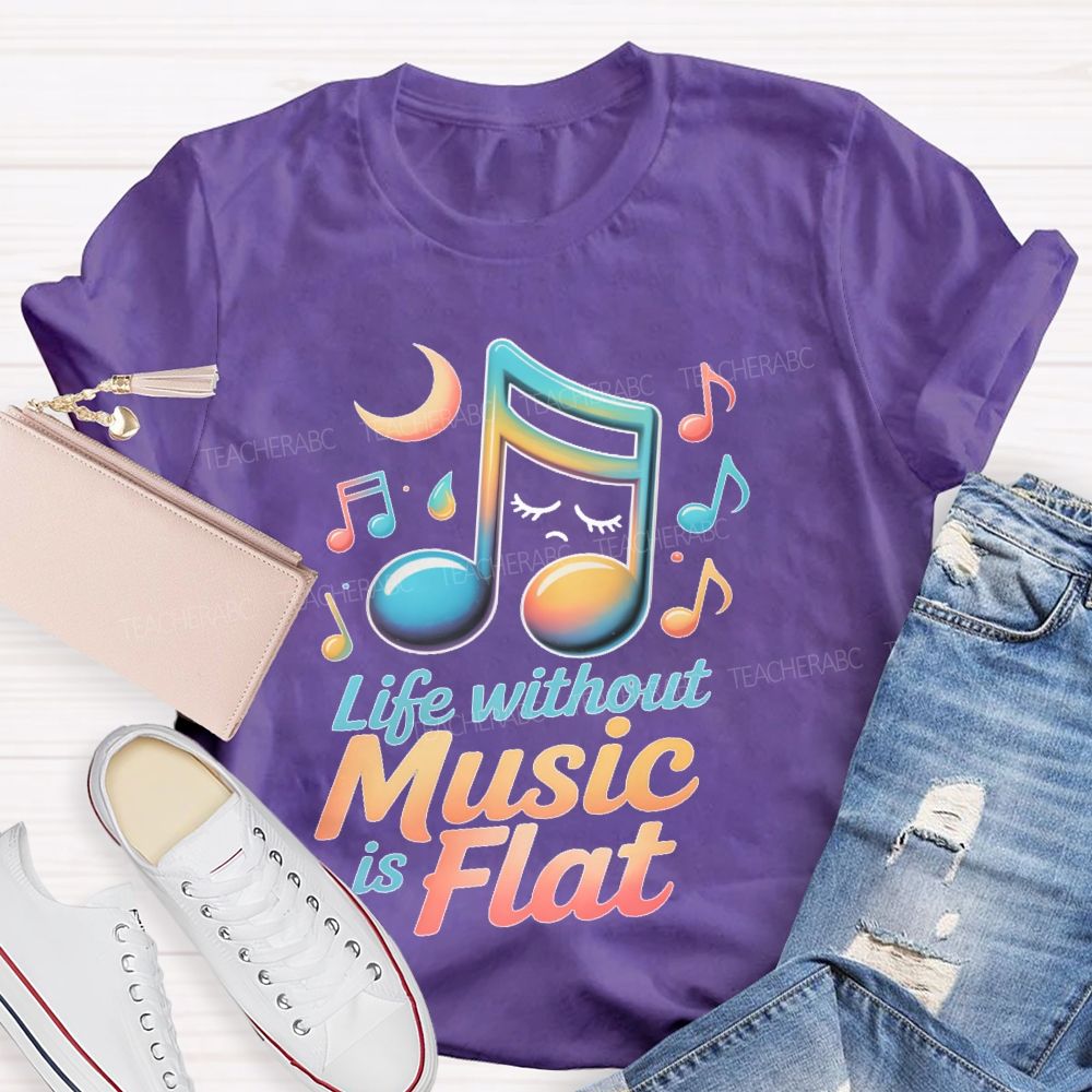 Life Without Music Is Flat Teacher T-shirt