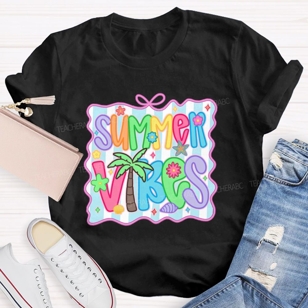 Summer Vibes And Teacher Summer Break T-shirt