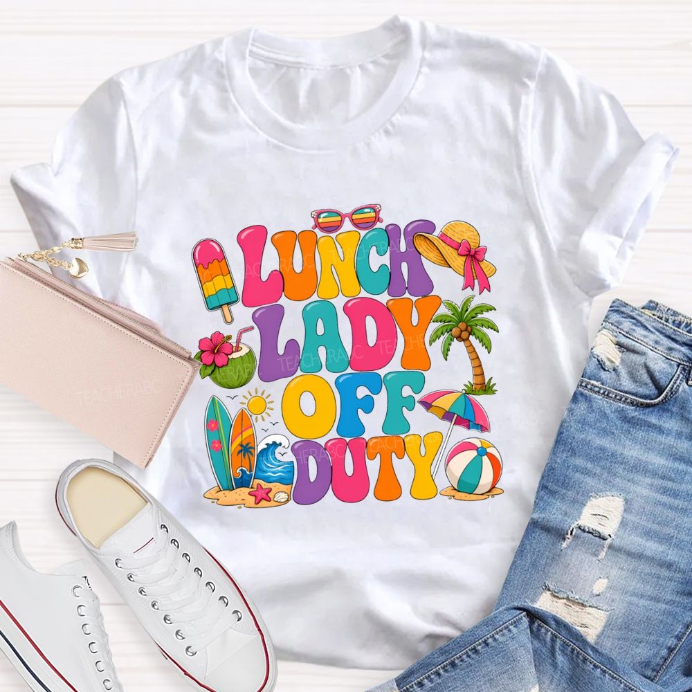 Lunch Lady Off Duty Teacher T-shirt