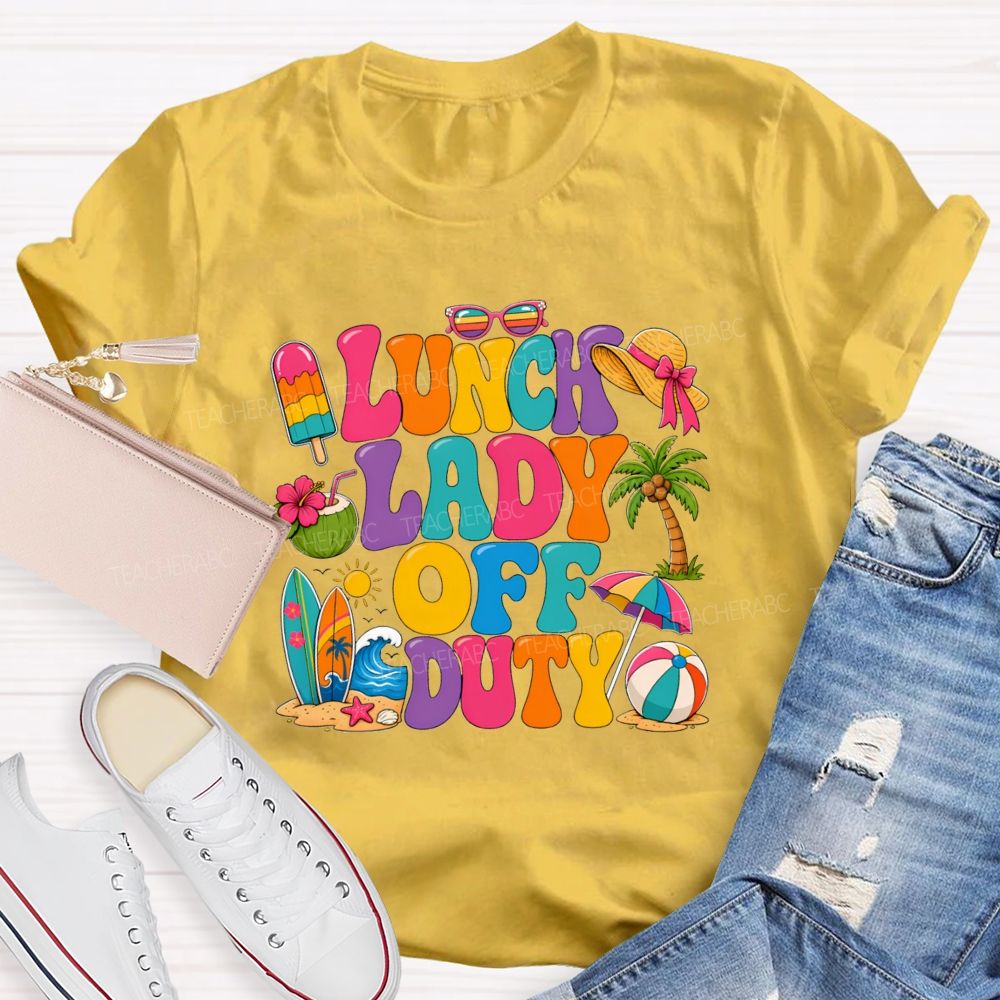 Lunch Lady Off Duty Teacher T-shirt