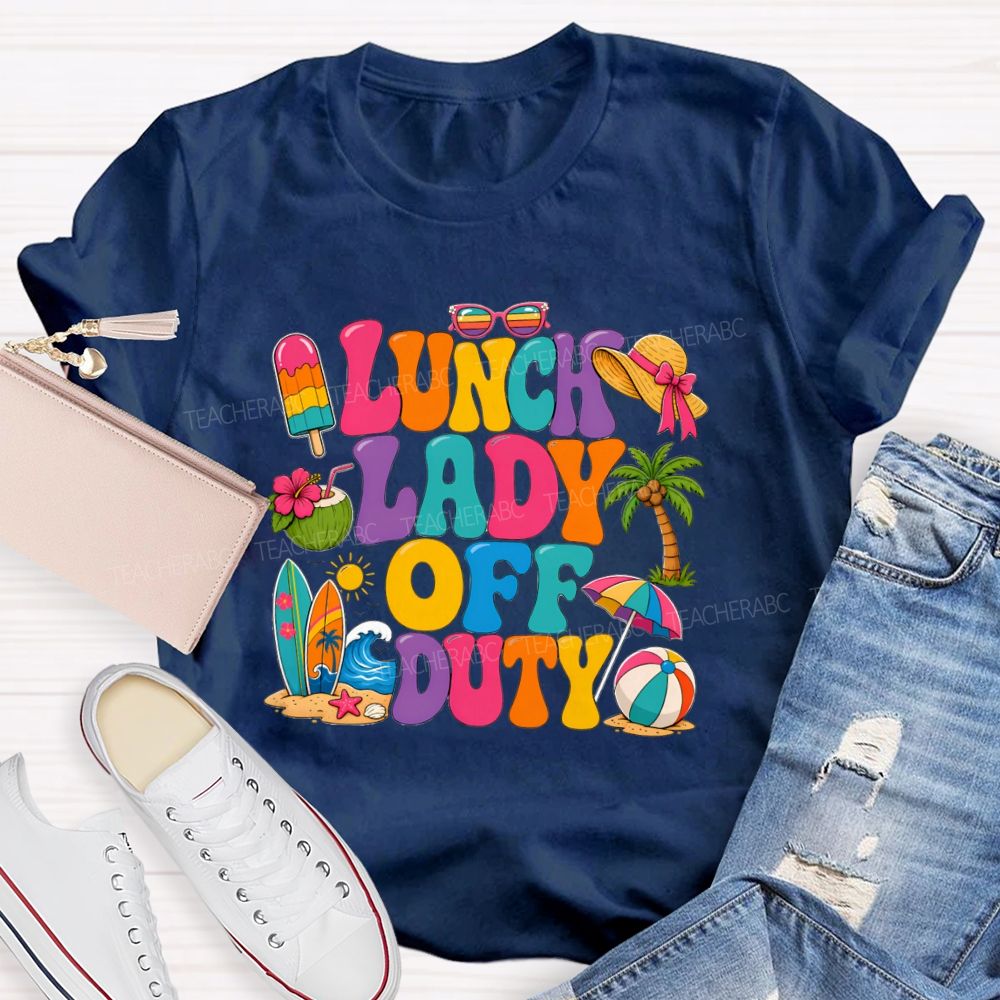 Lunch Lady Off Duty Teacher T-shirt