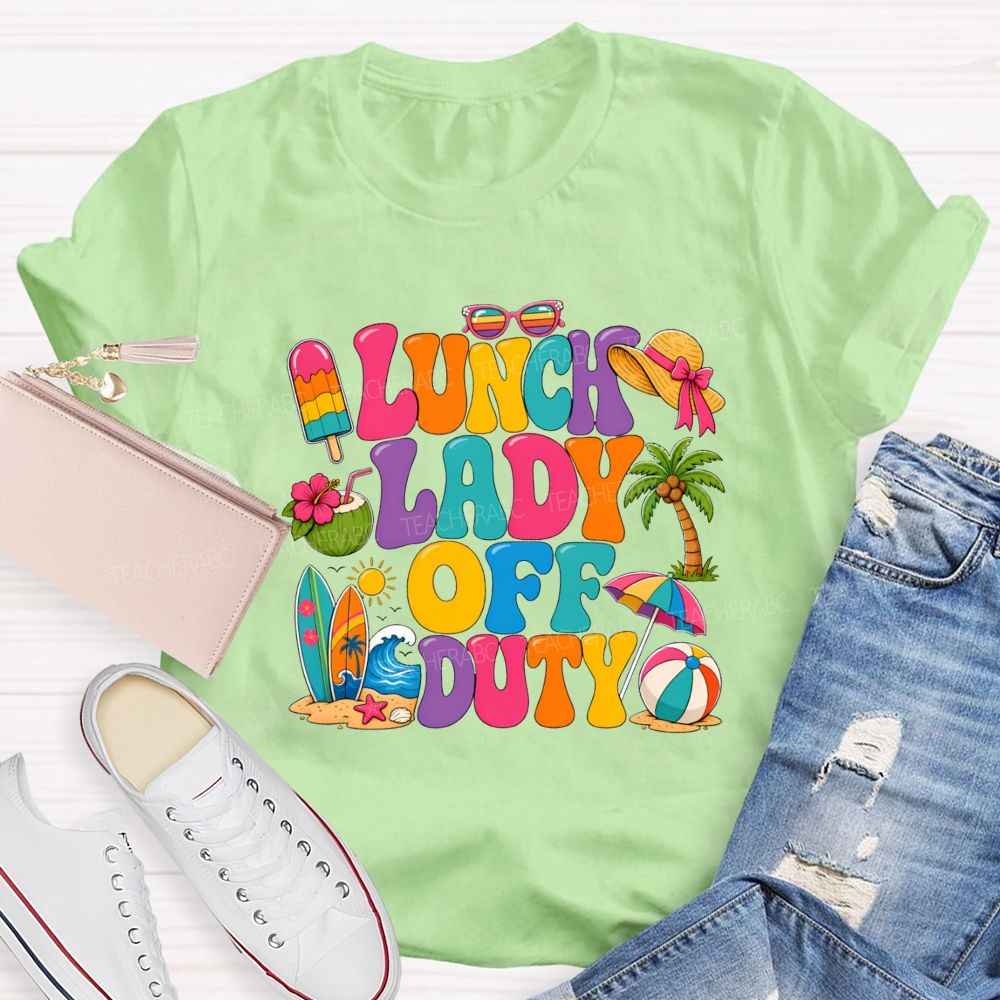 Lunch Lady Off Duty Teacher T-shirt