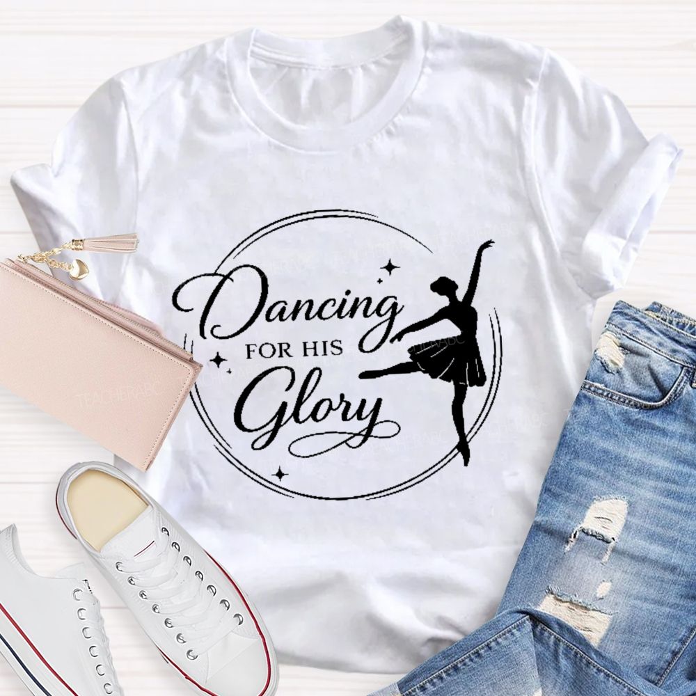 Dancing For His Glory Teacher T-shirt