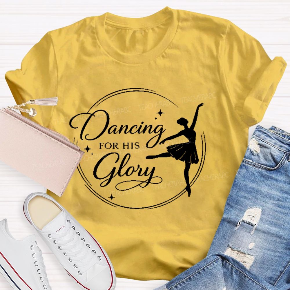 Dancing For His Glory Teacher T-shirt