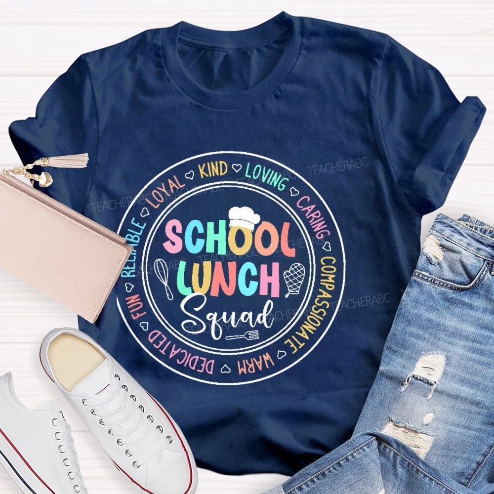 School Lunch Squad Loyal Kind Loving Teacher T-shirt