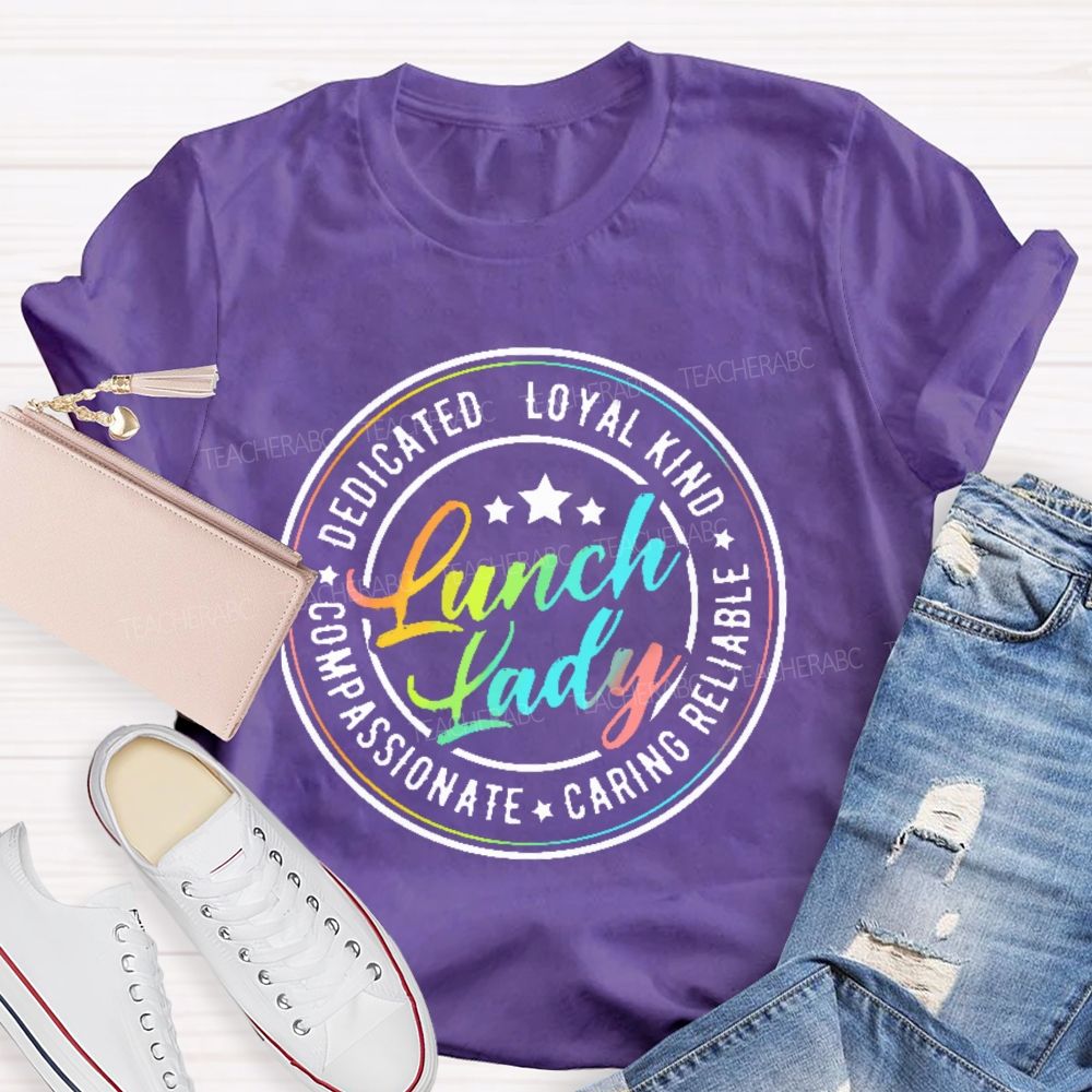 Lunch Lady Dedicated Loyal Kind Compassionate Graphic Teacher T-shirt