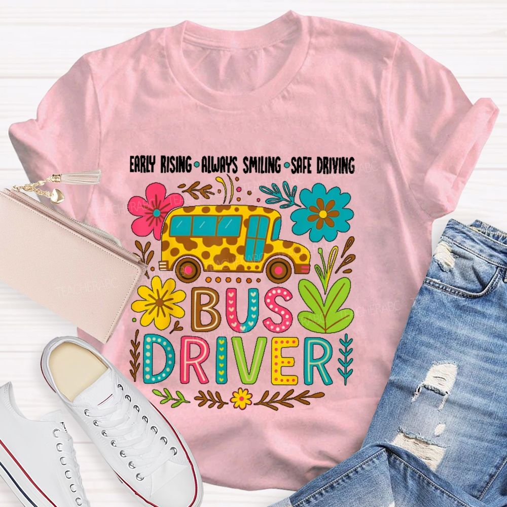 Early Rising Always Smiling Safe Driving Bus Driver Teacher T-shirt