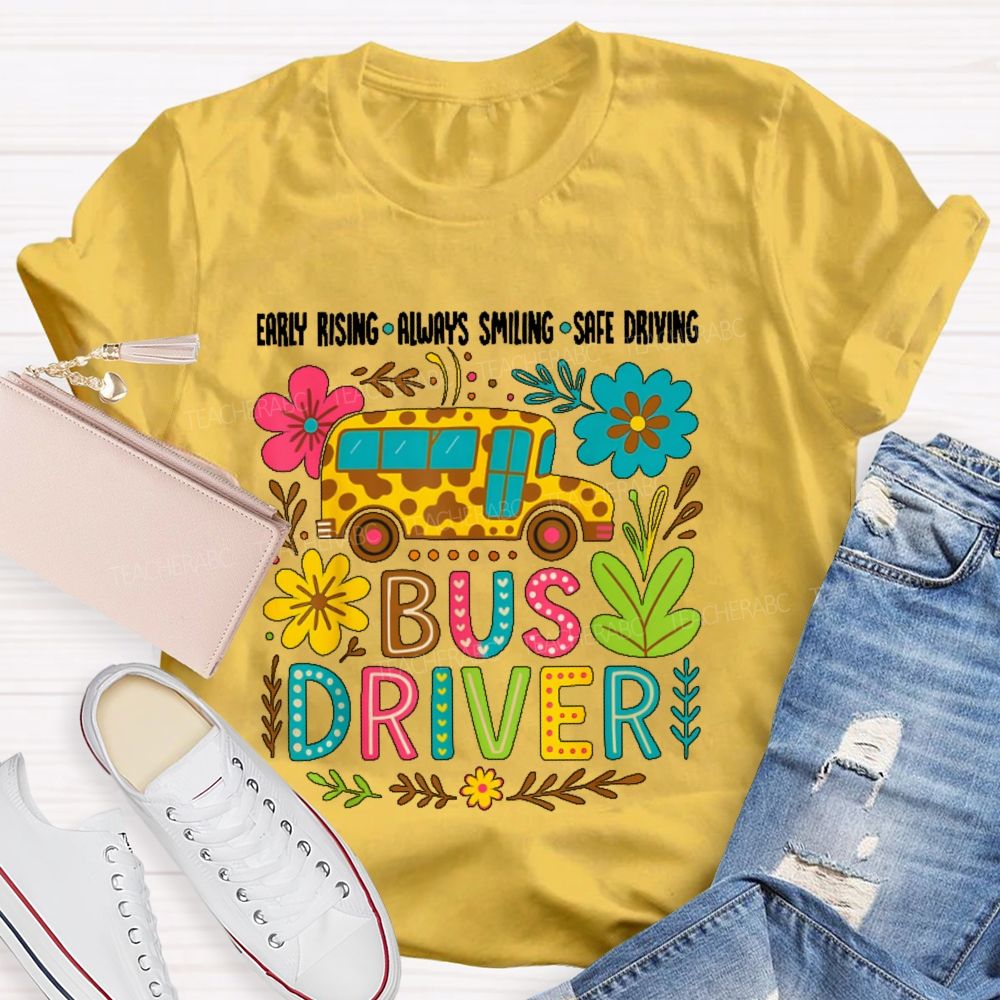 Early Rising Always Smiling Safe Driving Bus Driver Teacher T-shirt
