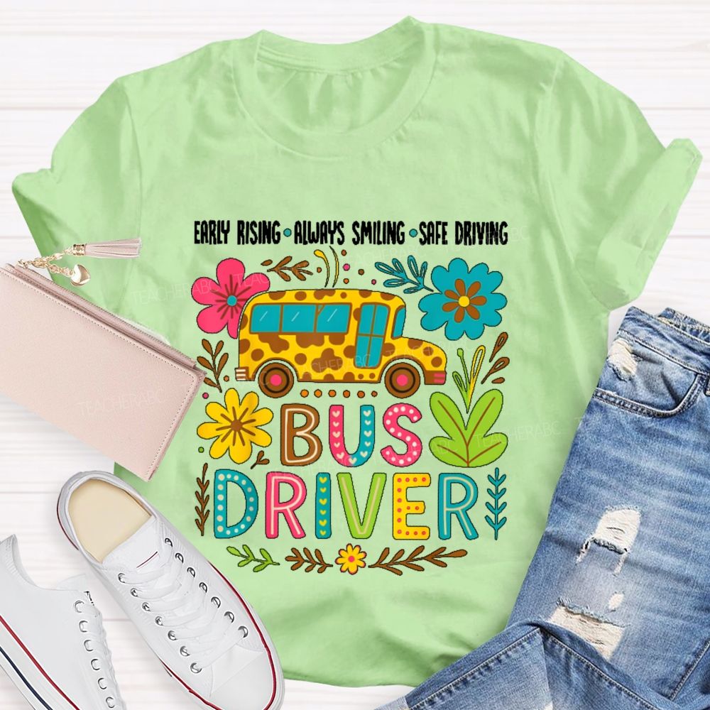 Early Rising Always Smiling Safe Driving Bus Driver Teacher T-shirt